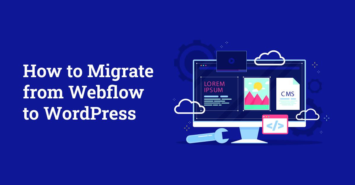 The Ultimate Guide to Seamless Webflow to WordPress Migration