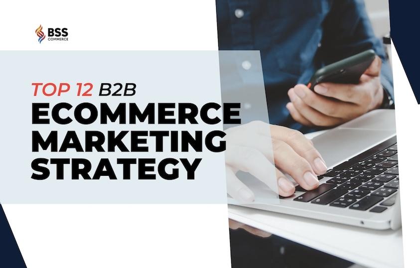 B2B Ecommerce Strategy: The Key Tactics for 2025