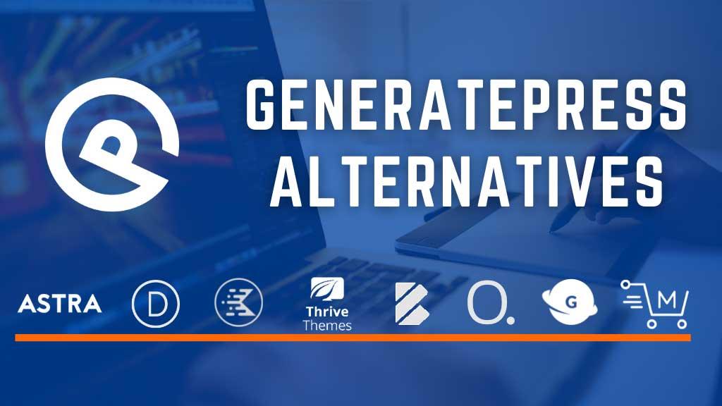 Best GeneratePress Alternative: 6 Options Compared