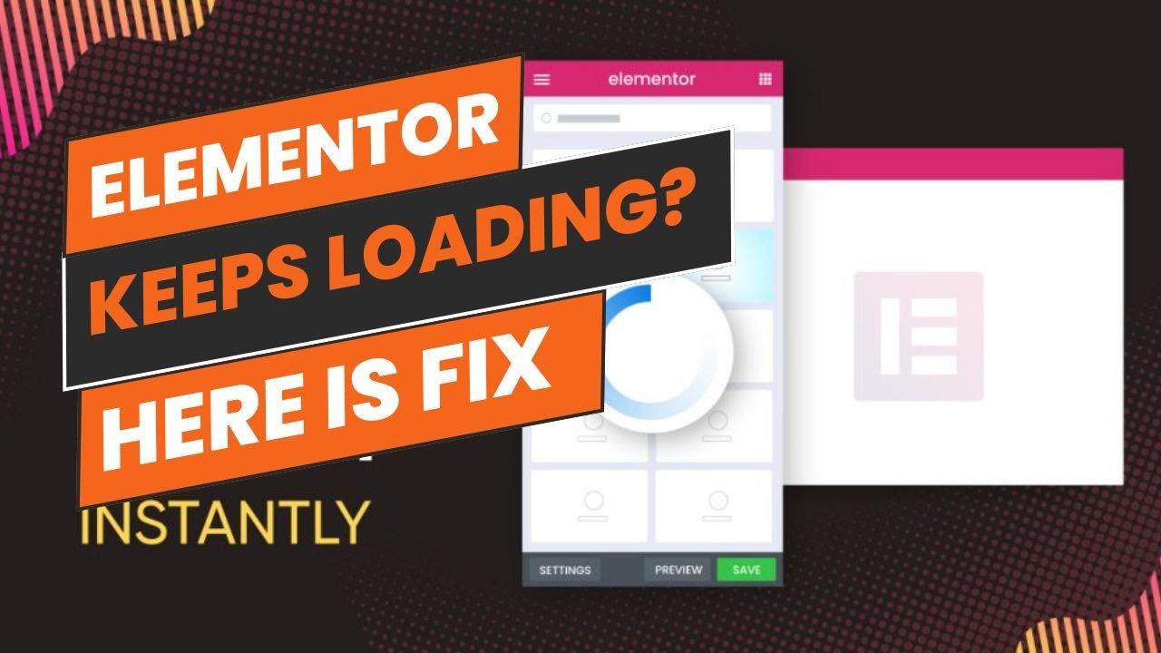 Understanding the Common reasons Behind Elementor Loading Issues