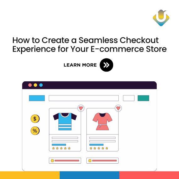 Crafting a Seamless Checkout Experience for Your Customers