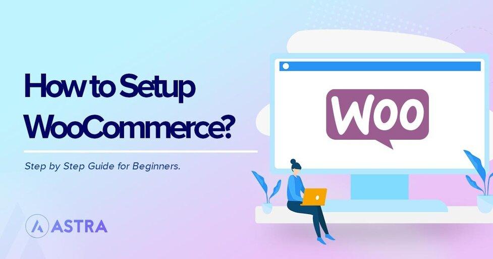 Setting Up WooCommerce: A step-by-Step Walkthrough